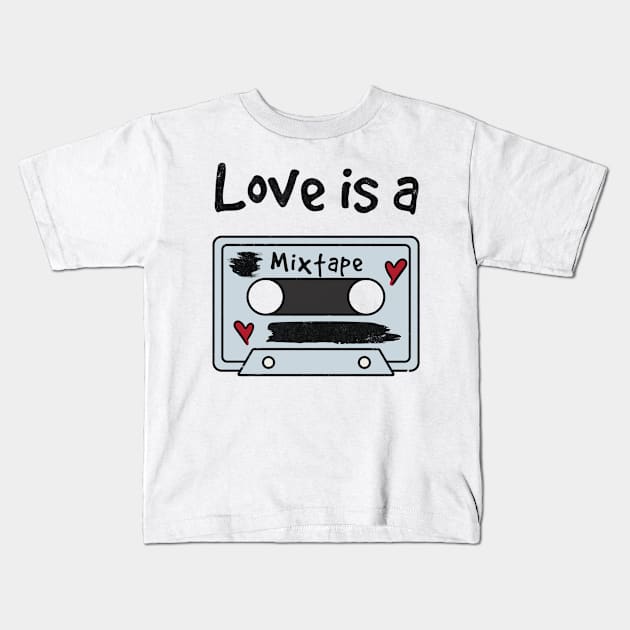 Love is a mixtape. Kids T-Shirt by Beni-Shoga-Ink